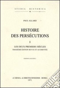 Histoire des persécutions (1903) (1) libro di Allard Paul