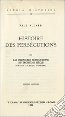 Histoire des persécutions (1907) (3) libro di Allard Paul