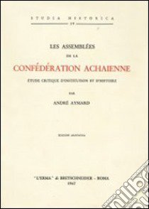 Les assemblées de la confédération achaïenne (1938) libro di Aymard A.