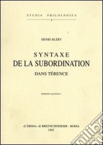 Syntaxe de la subordination dans Térence (1909) libro di Blery H.