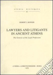 Lawyers and litigants in ancient Athens (1927) libro di Bonner R. J.