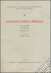 Iconografia romana imperiale da Carausio a Giuliano (287-363 d. C.) libro di Calza Raissa