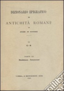 Dizionario epigrafico di antichità romane. Vol. 2/1: C-Consul libro di De Ruggiero Ettore