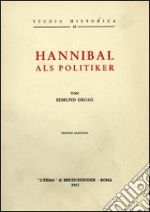 Hannibal als Politiker (1929) libro di Groag E.