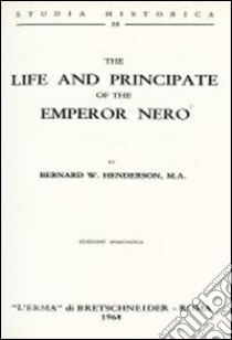 The life and principate of the emperor Nero (1905) libro di Henderson Bernard W.