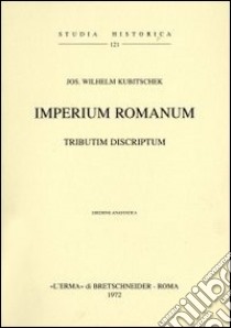 Imperium romanum. Tributum descriptum (rist. anast. 1889) libro di Kubitschek J. W.