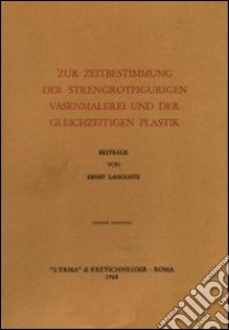 Zur Zeitbestimmung der strengrotfigurigen Vasenmalerei und der gleichzeitigen Plastik (1920) libro di Langlotz Ernst