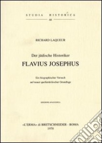 Der jüdische Historiker Flavius Josephus (1920) libro di Laqueur R.