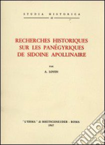 Recherches historiques sur les panégyriques de Sidoine Apollinaire (1942) libro di Loyen A.