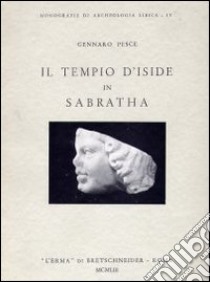 Il tempio d'Iside in Sabratha libro di Pesce Gennaro