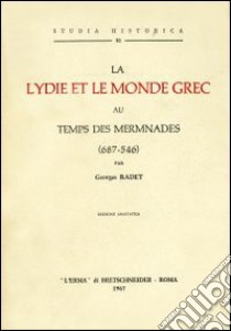 La lydie et le monde grec au temps de Mermnades (687-546) (rist. anast. 1893) libro di Radet George