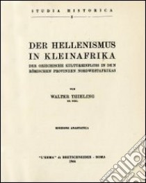 Der Hellenismus in Kleinafrika (1911) libro di Thieling W.