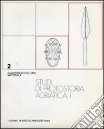 Studi di protostoria adriatica. Vol. 1 libro di Peroni R. (cur.); Bergonzi G. (cur.); Lucentini N. (cur.)