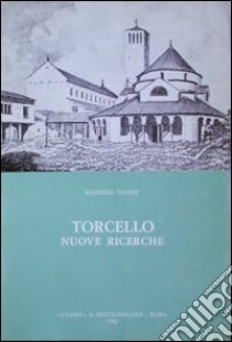 Torcello. Nuove ricerche libro di Vecchi Maurizia