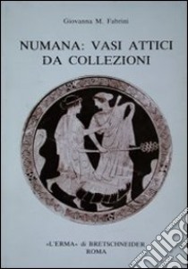 Numana: vasi attici da collezioni libro di Fabrini Giovanna M.