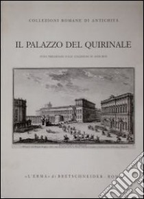 Il palazzo del Quirinale. Studi preliminari sulle collezioni di antichità libro di Guerrini L. (cur.); Gasparri C. (cur.)