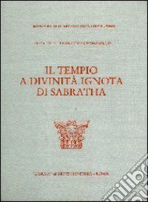 Il tempio a divinità ignota di Sabratha libro di Joly Elda; Tomasello Francesco