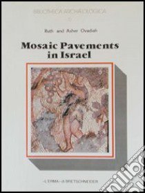 Mosaic pavements in Israel. From the Hellenistic to the early Byzantine period libro di Ovadiah Ruth - Ovadiah Asher