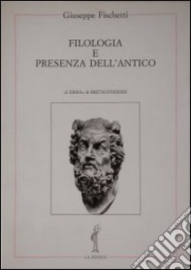 Filologia e presenza dell'antico libro di Fischetti Giuseppe