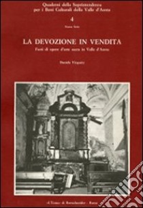 La devozione in vendita. Furti di opere d'arte sacra nella Valle d'Aosta libro di Vicquéry Daniela