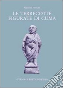 Le terracotte figurate di Cuma del Museo archeologico nazionale di Napoli libro di Scatozza Höricht Lucia A.