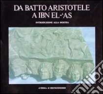 Da Batto Aristotele a Ibn El'As libro di Stucchi Sandro