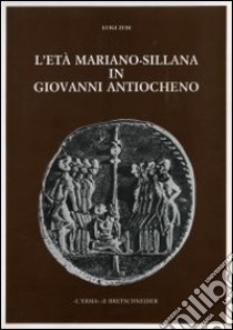 L'età mariano-sillana in Giovanni Antiocheno libro di Zusi Luigi