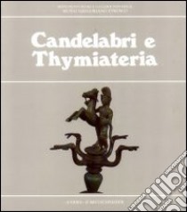 Candelabri e Thymiateria libro di Testa Antonella