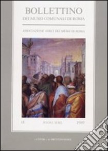 Bollettino dei Musei comunali di Roma. Vol. 3 libro di Amici dei Musei di Roma (cur.)