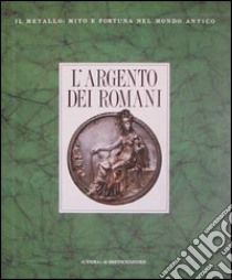 L'argento dei romani. Vasellame da tavola e d'apparato libro di Pirzio Biroli Stefanelli Lucia