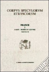 Corpus speculorum etruscorum. France. Vol. 1/2: Paris, Musée du Louvre libro di Rebuffat-Emmanuel D. (cur.)