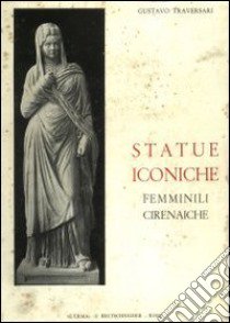 Statue iconiche femminili cirenaiche libro di Traversari Gustavo