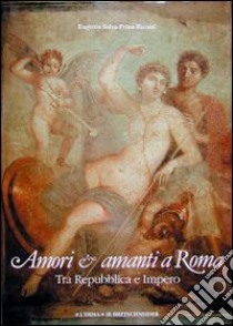 Amori e amanti a Roma tra Repubblica e impero libro di Salza Prina Ricotti Eugenia