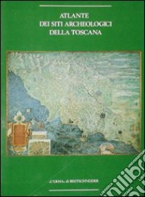 Atlante dei siti archeologici della Toscana libro