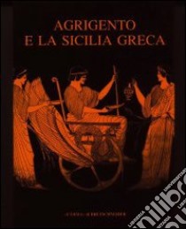 Agrigento e la Sicilia greca: storia e immagine (580-406 a. C.). Atti della Settimana di studio (Agrigento, 2-8 maggio 1988) libro di Braccesi L. (cur.); De Miro E. (cur.)