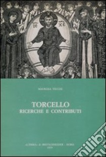 Torcello. Ricerche e contributi libro di Vecchi Maurizia