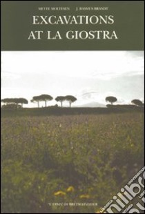 Excavations at La Giostra libro di Moltesen Mette - Brandt J. Rasmus