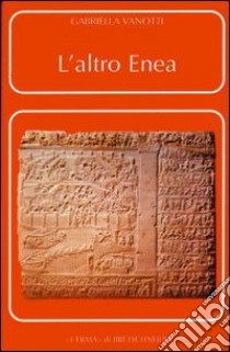 L'altro Enea. La testimonianza di Dionigi di Alicarnasso libro di Vanotti Gabriella