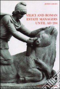 Vilici and roman estate managers until a. D. 284. Vol. 24 libro di Carlsen Jesper