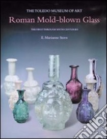 Roman mold-blown glass. The first through sixth centuries libro di Stern Marianne