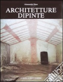 Architetture dipinte. Decorazioni parietali non figurate nelle tombe a camera dell'Etruria meridionale (VII-V secolo a. C.) libro di Naso Alessandro