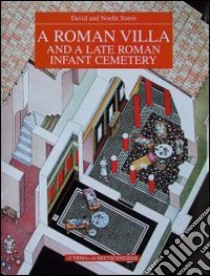 A Roman villa and a late Roman infant cemetery. Excavation at Poggio Gramignano (Lugnano in Teverina) libro di Soren D. (cur.); Soren N. (cur.)