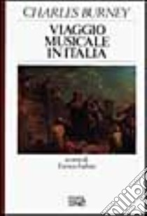 Viaggio musicale in Italia libro di Burney Charles