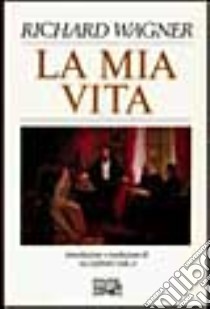 La mia vita libro di Wagner Richard