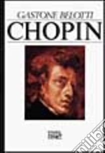 Chopin libro di Belotti Gastone