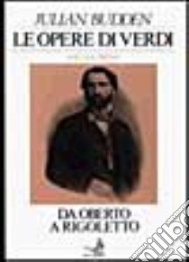 Le opere di Verdi (1) libro di Budden Julian