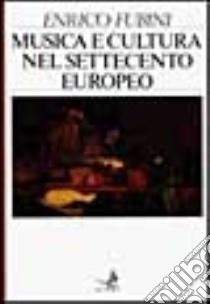 Musica e cultura nel Settecento europeo libro di Fubini Enrico