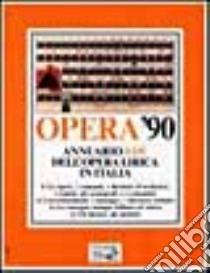 Opera '90. Annuario dell'opera lirica in Italia libro di Pugliaro G. (cur.)