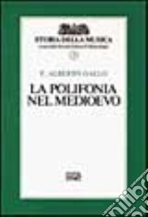 La polifonia del Medioevo. Vol. 3 libro di Gallo Alberto F.