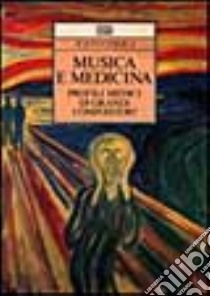 Musica e medicina. Profili medici di grandi compositori libro di O'Shea John